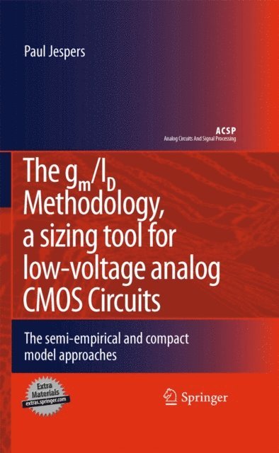 Paul Jespers - gm/ID Methodology, a sizing tool for low-voltage analog CMOS Circuits, E-bok