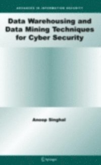Anoop Singhal - Data Warehousing and Data Mining Techniques for Cyber Security, E-bok