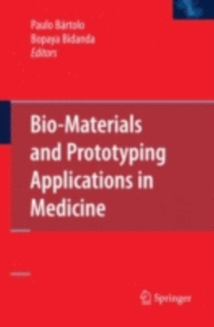 Bopaya Bidanda, Paulo Jorge Bartolo - Bio-Materials and Prototyping Applications in Medicine, E-bok