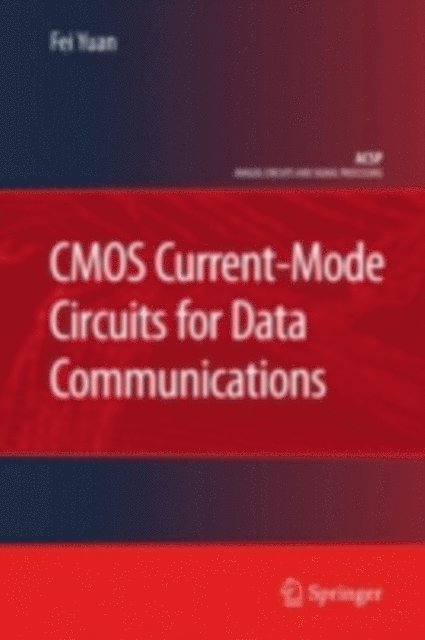 Fei Yuan - CMOS Current-Mode Circuits for Data Communications, E-bok