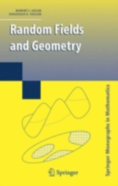 Jonathan E. Taylor, R. J. Adler - Random Fields and Geometry, E-bok