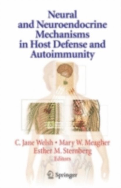 Esther Sternberg, Mary Meagher, C. Jane Welsh - Neural and Neuroendocrine Mechanisms in Host Defense and Autoimmunity, E-bok