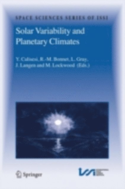 M. Lockwood, J. Langen, L. Gray, R.-M. Bonnet, Y. Calisesi - Solar Variability and Planetary Climates, E-bok