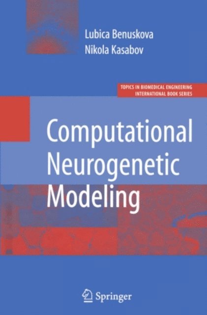 Nikola K. Kasabov, Lubica Benuskova - Computational Neurogenetic Modeling, E-bok