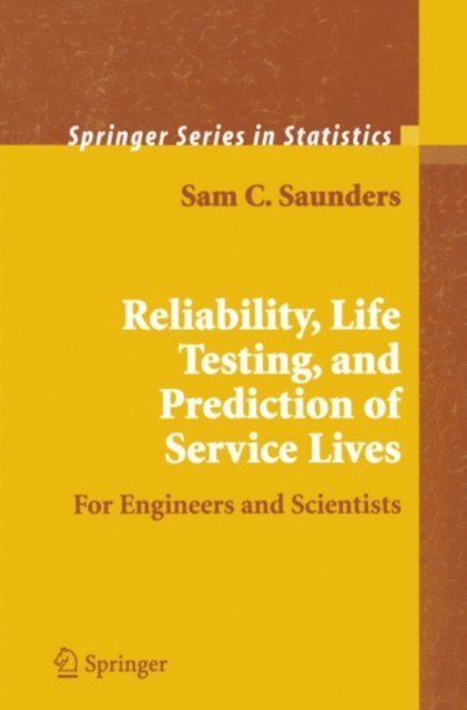 Sam C. Saunders - Reliability, Life Testing and the Prediction of Service Lives, E-bok