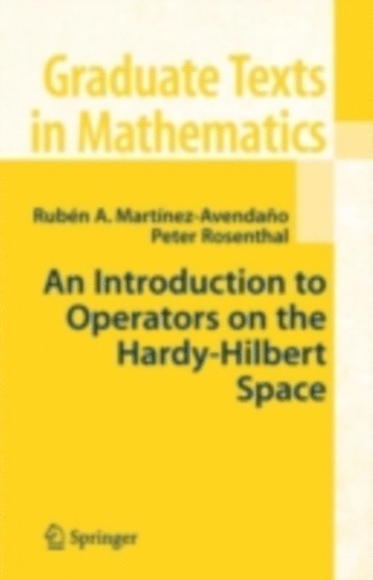 Peter Rosenthal, Ruben A. Martinez-Avendano - Introduction to Operators on the Hardy-Hilbert Space, E-bok
