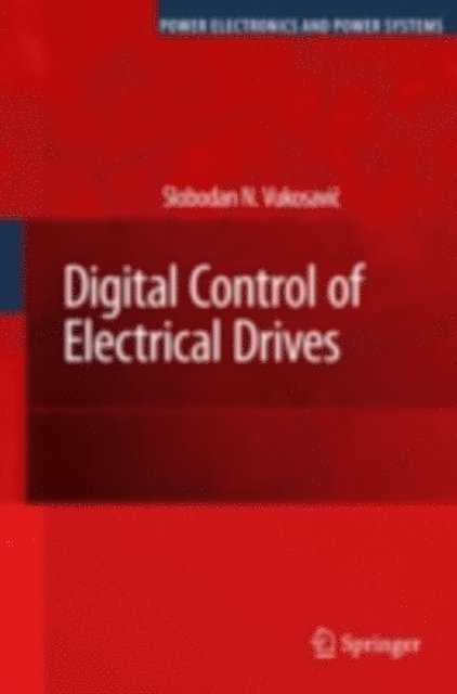 Slobodan N. Vukosavic - Digital Control of Electrical Drives, E-bok