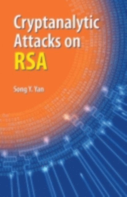 Song Y. Yan - Cryptanalytic Attacks on RSA, E-bok