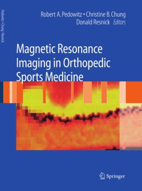 Donald Resnick, Christine B. Chung, Robert Pedowitz - Magnetic Resonance Imaging in Orthopedic Sports Medicine, E-bok