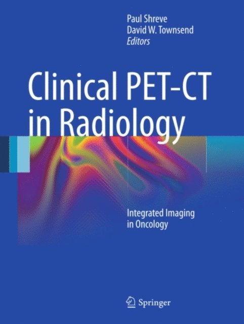 David W. Townsend, Paul Shreve - Clinical PET-CT in Radiology, E-bok