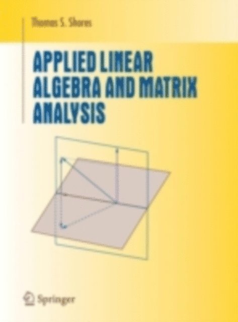 Thomas S. Shores - Applied Linear Algebra and Matrix Analysis, E-bok