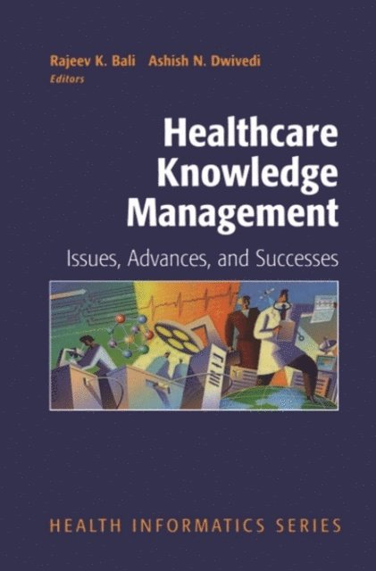 Ashish Dwivedi, Rajeev Bali - Healthcare Knowledge Management, E-bok