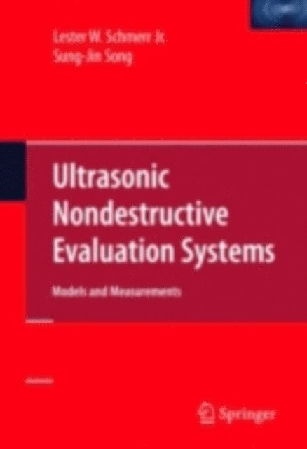 Jung-Sin Song, Lester W. Schmerr Jr - Ultrasonic Nondestructive Evaluation Systems, E-bok