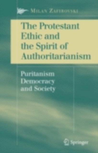 Milan Zafirovski - Protestant Ethic and the Spirit of Authoritarianism, E-bok