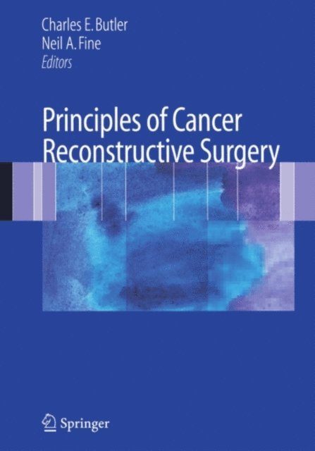 Neil A. Fine, Charles E. Butler - Principles of Cancer Reconstructive Surgery, E-bok