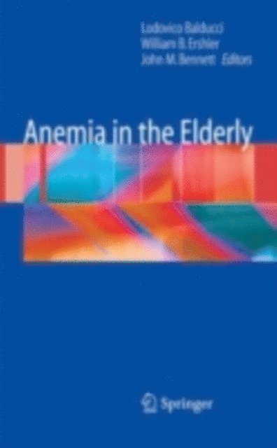 John M. Bennett, William B. Ershler, Lodovico Balducci - Anemia in the Elderly, E-bok