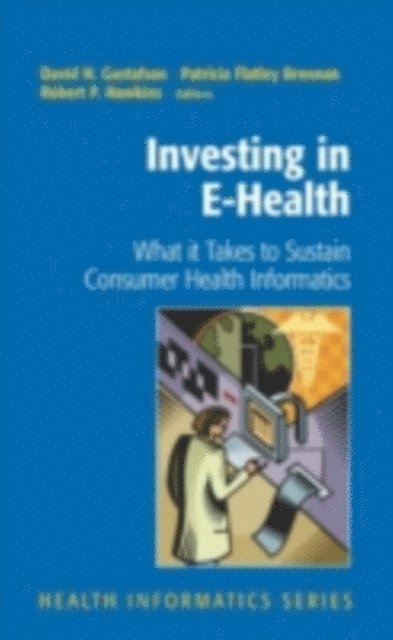 Robert P. Hawkins, Patricia Flatley Brennan, David H. Gustafson - Investing in E-Health, E-bok