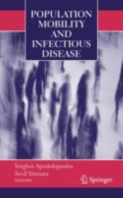 Sevil Sonmez, Yorghos Apostolopoulos - Population Mobility and Infectious Disease, E-bok