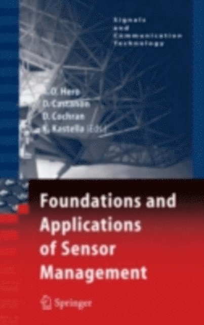 Keith Kastella, Doug Cochran, David Castanon, Alfred Olivier Hero - Foundations and Applications of Sensor Management, E-bok