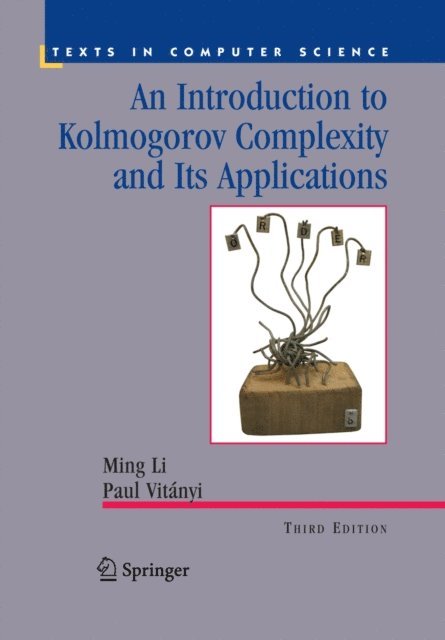 Paul M.B. Vitanyi, Ming Li - Introduction to Kolmogorov Complexity and Its Applications, E-bok