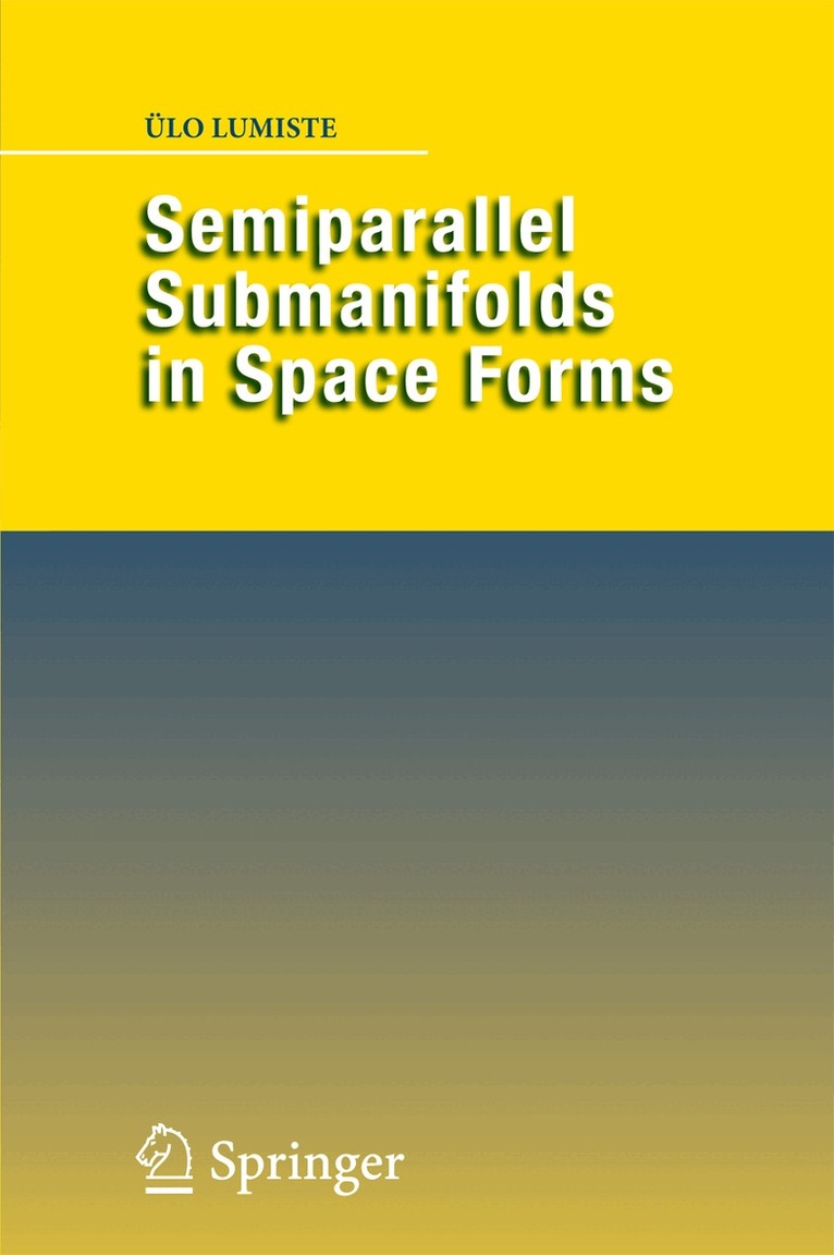 Ülo Lumiste - Semiparallel Submanifolds in Space Forms, Inbunden. Tillgänglighet: Lägg i varukorg