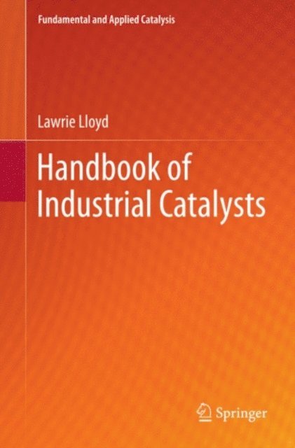 Lawrie Lloyd - Handbook of Industrial Catalysts, E-bok
