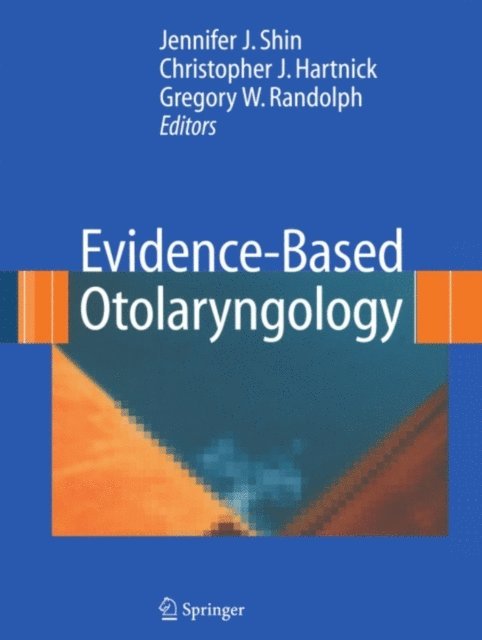 Gregory Randolph, Christopher Hartnick, Jennifer Shin - Evidence-Based Otolaryngology, E-bok