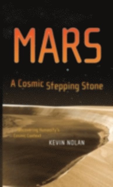 Kevin Nolan - Mars, A Cosmic Stepping Stone, E-bok. Tillgänglighet: Lägg i varukorg