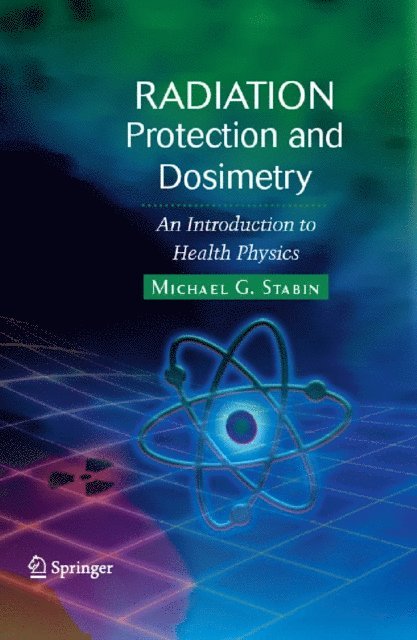 Michael G. Stabin - Radiation Protection and Dosimetry, E-bok