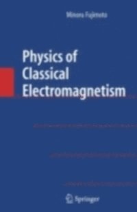 Minoru Fujimoto - Physics of Classical Electromagnetism, E-bok