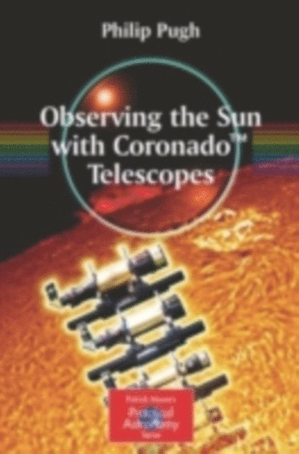 Philip Pugh - Observing the Sun with Coronado(TM) Telescopes, E-bok