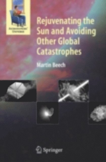 Martin Beech - Rejuvenating the Sun and Avoiding Other Global Catastrophes, E-bok