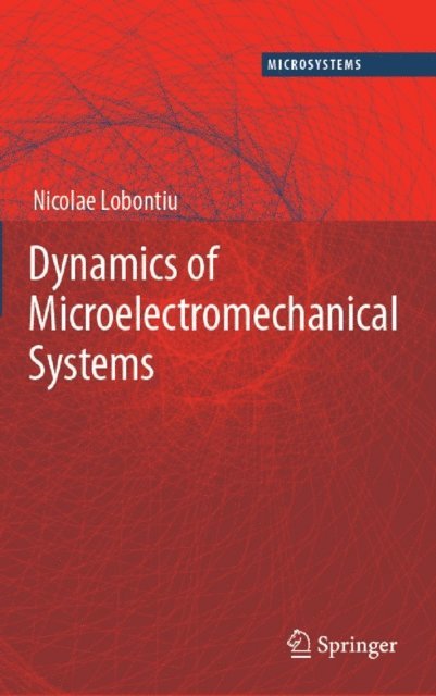 Nicolae Lobontiu - Dynamics of Microelectromechanical Systems, E-bok