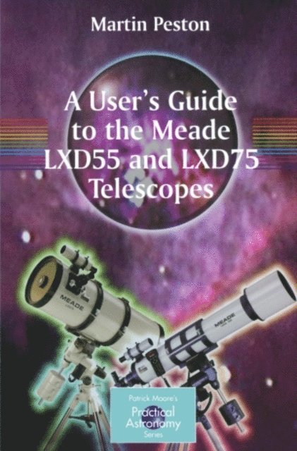 Martin Peston - User's Guide to the Meade LXD55 and LXD75 Telescopes, E-bok