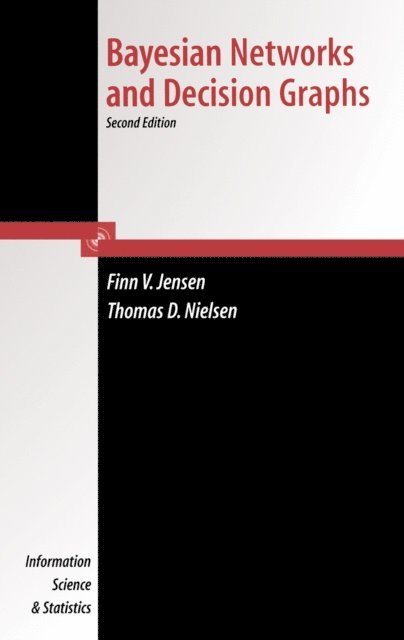 FINN VERNER JENSEN, Thomas Dyhre Nielsen - Bayesian Networks and Decision Graphs, E-bok