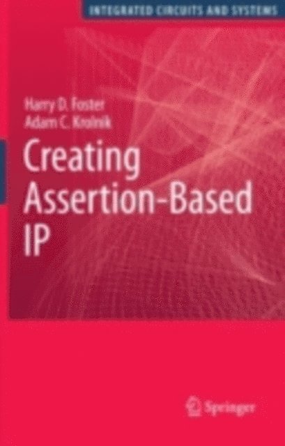 Adam C. Krolnik, Harry D. Foster - Creating Assertion-Based IP, E-bok
