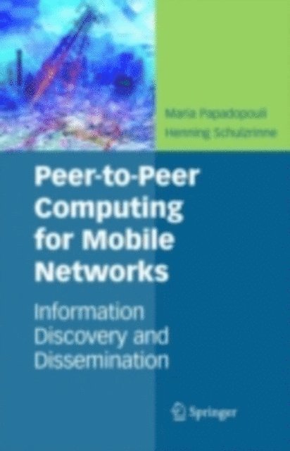 Henning Schulzrinne, Maria Papadopouli - Peer-to-Peer Computing for Mobile Networks, E-bok