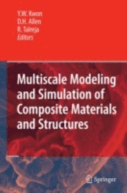 Ramesh R. Talreja, David H. Allen, Young W. Kwon - Multiscale Modeling and Simulation of Composite Materials and Structures, E-bok