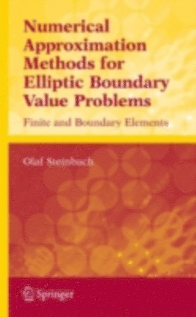 Olaf Steinbach - Numerical Approximation Methods for Elliptic Boundary Value Problems, E-bok