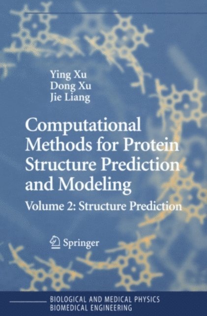 Jie Liang, Dong Xu, Ying Xu - Computational Methods for Protein Structure Prediction and Modeling, E-bok
