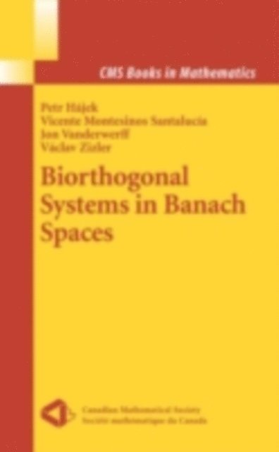 Vaclav Zizler, Jon Vanderwerff, Vicente Montesinos Santalucia, Petr Hajek - Biorthogonal Systems in Banach Spaces, E-bok
