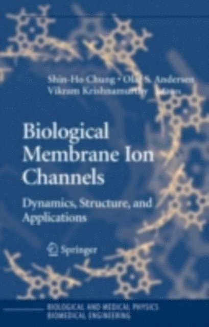 Vikram V. Krishnamurthy, Olaf S. Anderson, Shin-Ho Chung - Biological Membrane Ion Channels, E-bok