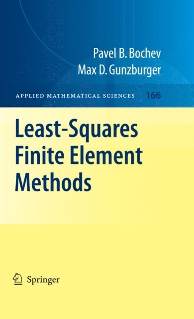 Max D. Gunzburger, Pavel B. Bochev - Least-Squares Finite Element Methods, E-bok