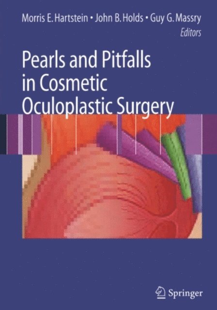 Guy G. Massry, MD, John Holds, Morris E. Hartstein - Pearls and Pitfalls in Cosmetic Oculoplastic Surgery, E-bok