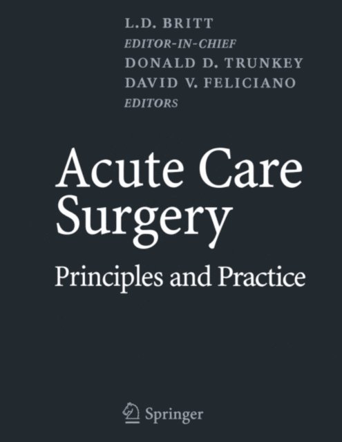 David V. Feliciano, Donald D. Trunkey, L.D. Britt - Acute Care Surgery, E-bok