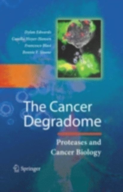 B.F. Sloane, Francesco Blasi, Gunilla Hoyer-Hansen, Dylan Edwards - Cancer Degradome, E-bok