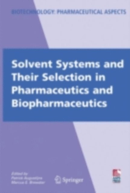 Marcus Brewster, Patrick Augustijns - Solvent Systems and Their Selection in Pharmaceutics and Biopharmaceutics, E-bok