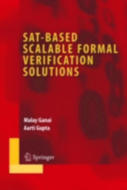 Aarti Gupta, Malay Ganai - SAT-Based Scalable Formal Verification Solutions, E-bok