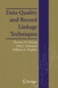 William E. Winkler, Fritz J. Scheuren, Thomas N. Herzog - Data Quality and Record Linkage Techniques, E-bok