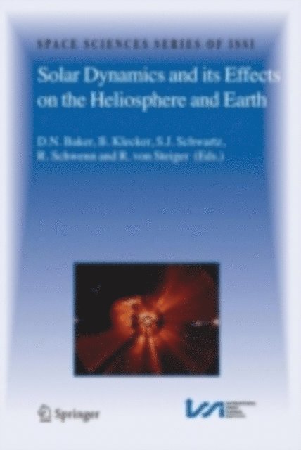 Rudolf von Steiger, R. Schwenn, S.J. Schwartz, B. Klecker, Daniel Baker - Solar Dynamics and its Effects on the Heliosphere and Earth, E-bok